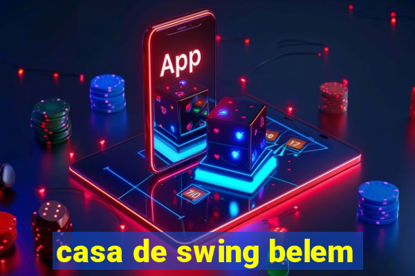 casa de swing belem